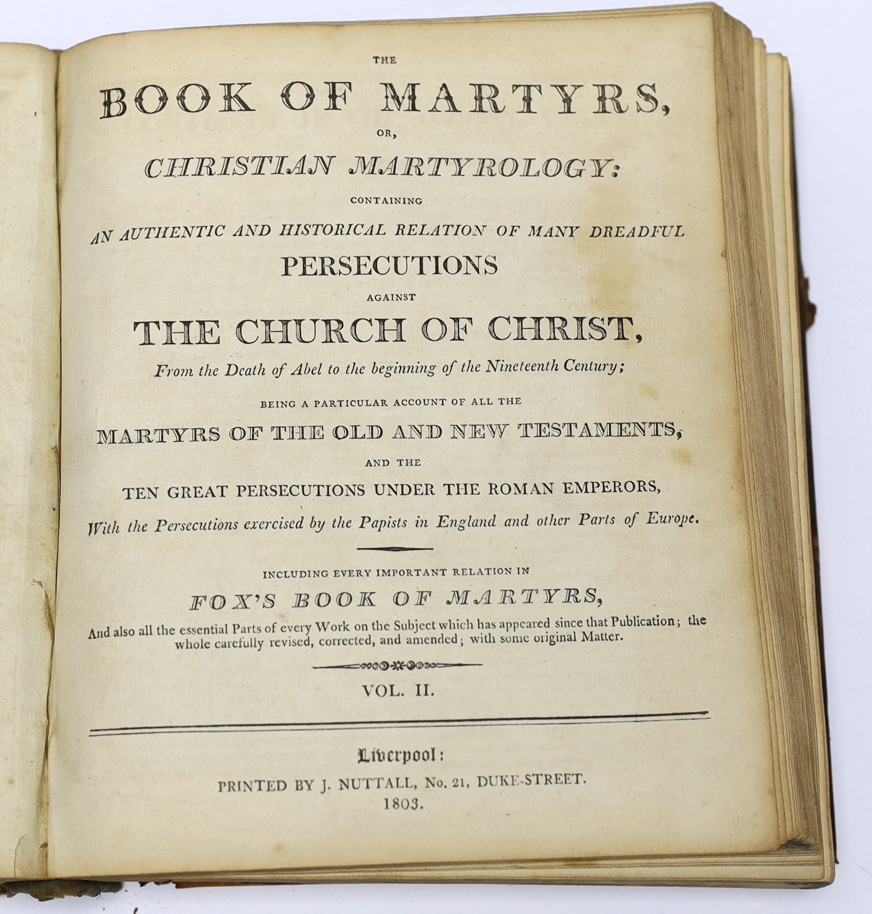 The Book of Martyrs, or Christian Martyrology....including every important relation in Fox's Book of Martyrs.... 2 vols. (in one). 20 engraved plates; old calf (distressed), sm. thick folio. Liverpool: printed by J. Nutt